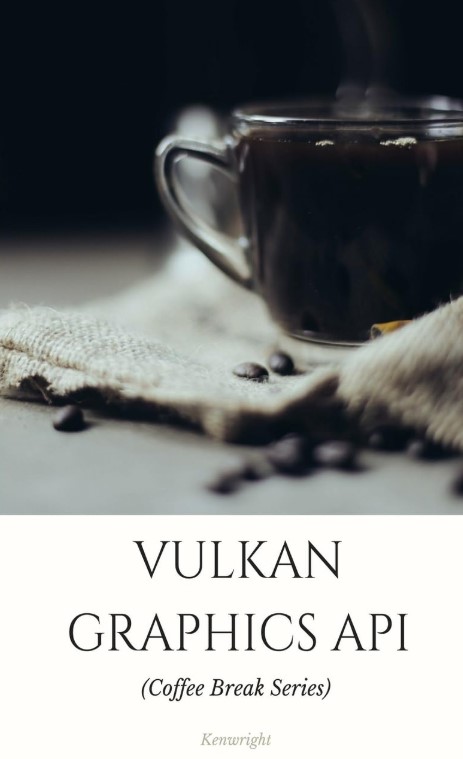 Vulkan Graphics API: in 20 Minutes (Coffee Break Series) Cover