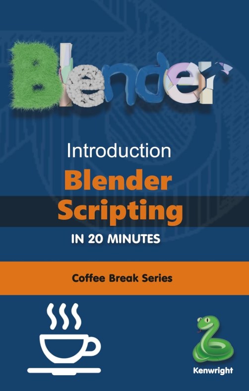 Introduction to Blender Scripting in 20 Minutes: (Coffee Break Series) Cover